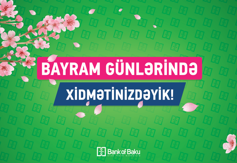 Bank of Baku Novruz Bayramında müştərilərinin xidmətində olacaq