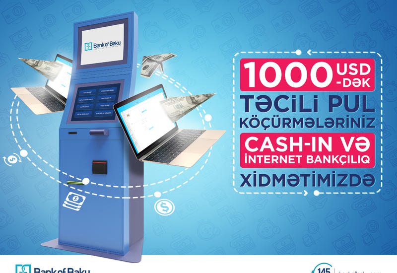 Bank of Baku-nun Cash-in və İnternet Bankçılıq xidmətində 1000 USD-dək təcili pul köçürmələri