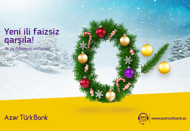 Первый месяц без процентов по кредитам для клиентов Azer Turk Bank