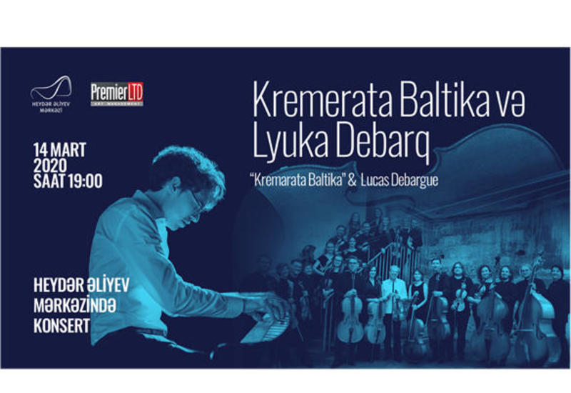 В Центре Гейдара Алиева состоится концерт камерного оркестра "Кремерата Балтика" и пианиста Люки Дебарга