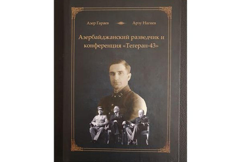 Stalin, Çörçill və Ruzvelti xilas etmiş şəxs - Əfsanəvi azərbaycanlı kəşfiyyatçı haqqında kitab