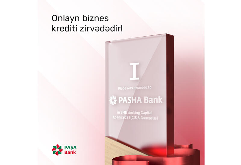 PASHA Bank-ın onlayn biznes kredit xətti ən yaxşı məhsul olaraq seçilib
