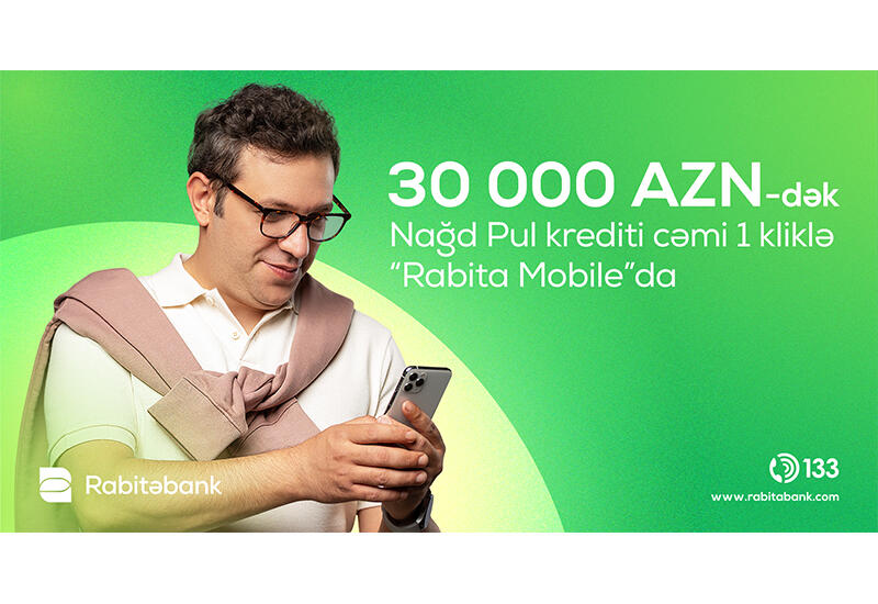Artıq “Rabita Mobile” üzərindən 1 kliklə 30 000 AZN-dək kredit sifariş etmək mümkün olacaq!