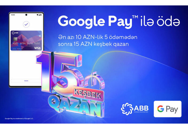 Делайте покупки с Google Pay платежными картами ABB и получите кешбэк 15 манатов!