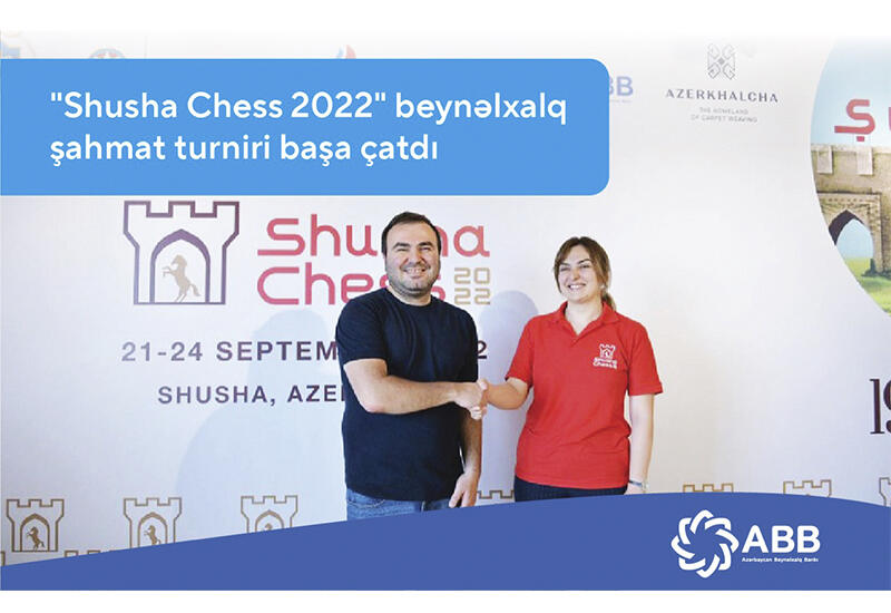 Завершился турнир «Shusha Chess 2022», проводимый при поддержке банка АВВ
