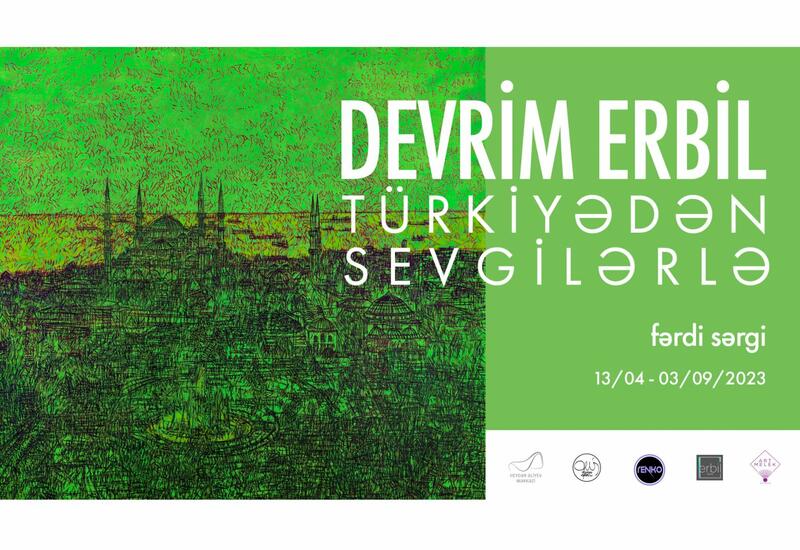 В Центре Гейдара Алиева откроется выставка турецкого художника Деврима Эрбиля
