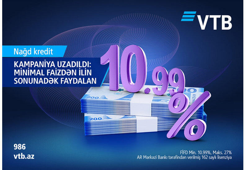 Клиенты ВТБ (Азербайджан) до конца года могут оформить или рефинансировать кредиты наличными под 10,99%