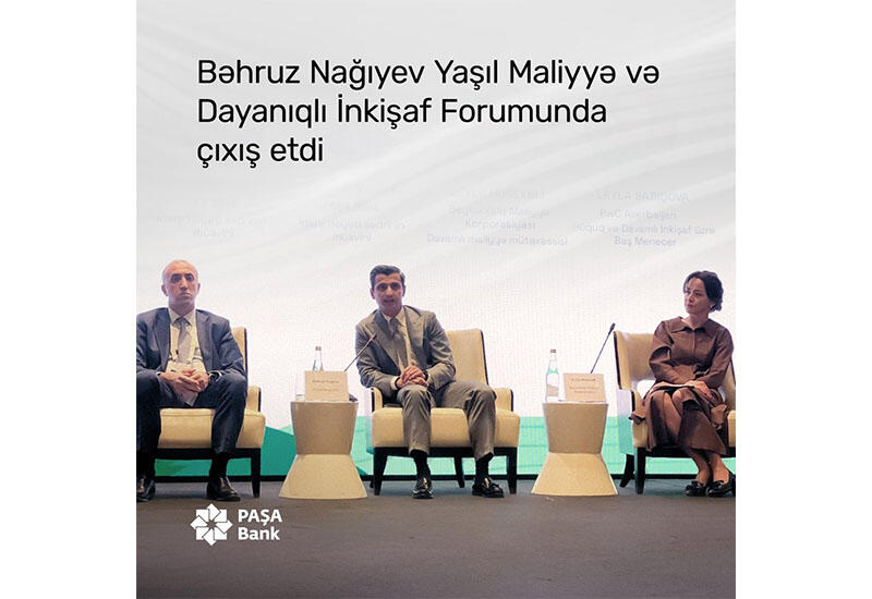 “PAŞA Bank” “Yaşıl Maliyyə və Dayanıqlı İnkişaf Forumu”nda iştirak edib