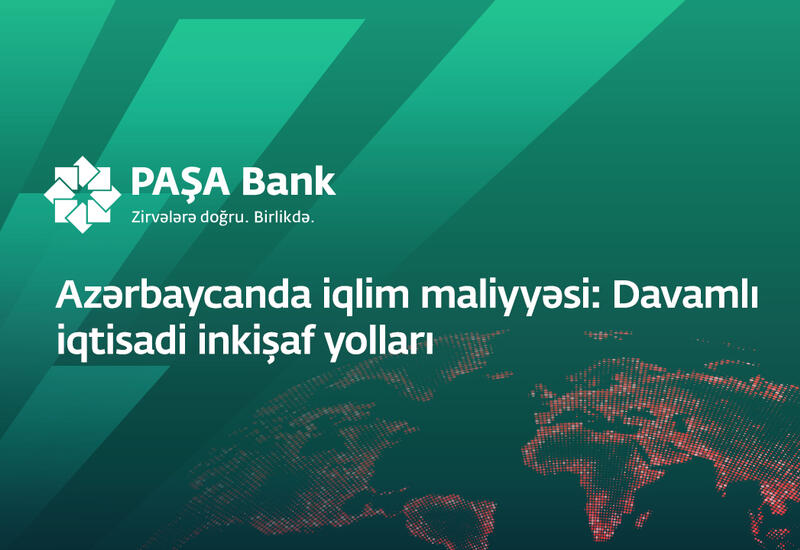 “PAŞA Bank” “Azərbaycanda iqlim maliyyəsi