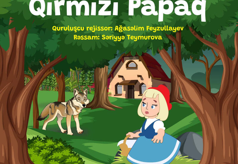 Şarl Perronun "Qırmızı Papaq" nağılı əsasında tamaşa nümayiş olunacaq